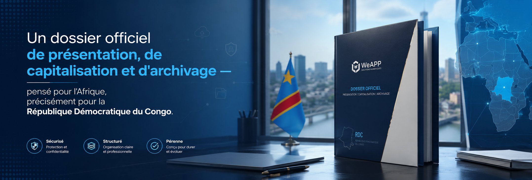 « Un dossier officiel de présentation, de capitalisation et d'archivage — pensé pour l'Afrique, précisément pour la République Démocratique du Congo. » Dossier WeAPP relié, sécurisé, structuré et pérenne, sur un bureau avec le drapeau de la RDC